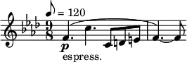 \relative c' { \clef treble \time 9/8 \key f \minor \tempo 8 = 120 f4.\p_"espress."(c' c,8 d e | f4.)~ f8 }