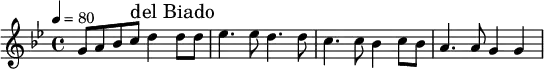 \relative c'' {
\set Staff.midiInstrument = #"violin"
\tempo 4 = 80
\key bes \major
\time 4/4
g8 a bes c d4 \mark "del Biado" d8 d es4. es8 d4. d8 c4. c8 bes4 c8 bes a4. a8 g4 g
}