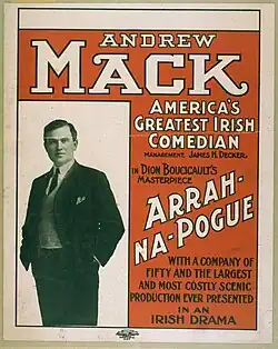 Lithograph poster for Arrah-Na-Pogue. Title: Andrew Mack, America's greatest Irish comedian in Dion Boucicault's masterpiece, Arrah-Na-Pogue.