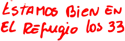 Image of hand written note in Spanish, reading ""Estamos bien en el Refugio los 33"