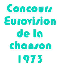 The logo of the contest: Concours Eurovision de la chanson 1973 (Eurovision Song Contest 1973 in French) rendered in a shade of cyan and in a 1970s style font