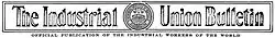 Nameplate of the Industrial Union Bulletin.